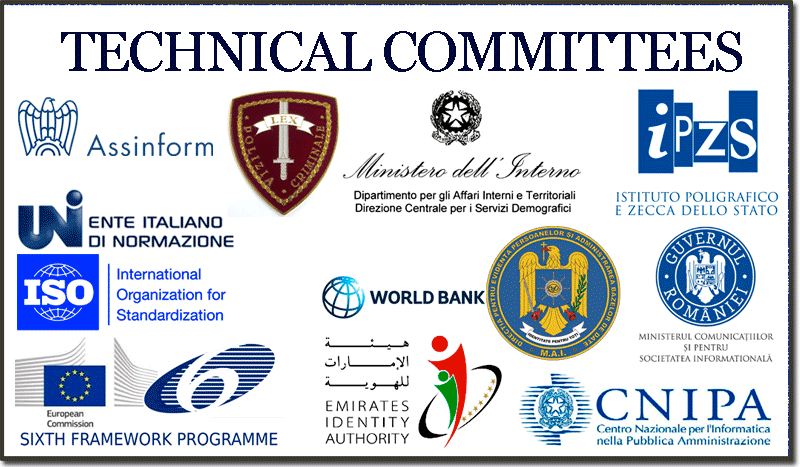 Technical committees: Assinform, Ministry of Interior, IPZS, UNI, ISO, World Bank, Romanian government, Emirates Identity Authority, European Commission, CNIPA
